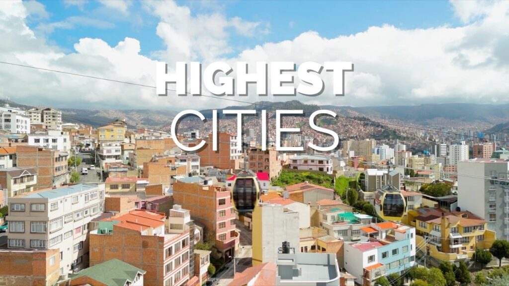 9 Highest-Elevation Cities in the World – Travel Video